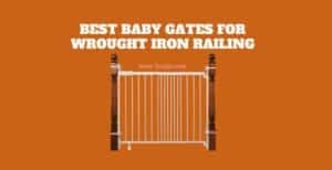 3 Best Baby Gates for Wrought Iron Railing